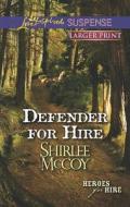 Defender for Hire di Shirlee McCoy edito da Love Inspired