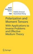 Polarization and Moment Tensors: With Applications to Inverse Problems and Effective Medium Theory di Habib Ammari, Hyeonbae Kang edito da SPRINGER NATURE