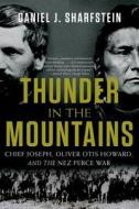 Thunder in the Mountains - Chief Joseph, Oliver Otis Howard, and the Nez Perce War di Daniel J. Sharfstein edito da W. W. Norton & Company