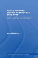 Literary Modernity Between the Middle East and Europe di Kamran (University of Edinburgh Rastegar edito da Taylor & Francis Ltd