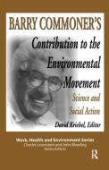 Barry Commoner's Contribution to the Environmental Movement di Mary Lee Dunn edito da Taylor & Francis Ltd