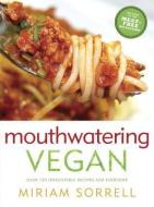 Mouthwatering Vegan di Miriam Sorrell edito da Random House USA Inc
