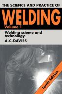 The Science and Practice of Welding di A. C. Davies edito da Cambridge University Press