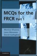 MCQs for the FRCR, Part 1 di Monica Khanna, Leon Menezes, David Gallagher edito da Cambridge University Press