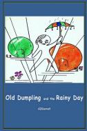 Old Dumpling and the Rainy Day di Claudia Carroll edito da Lulu.com