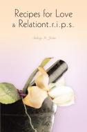 Recipes for Love & Relationt.r.i.p.s. di Sidney St. John edito da iUniverse