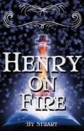 Henry on Fire: A Suborediom Novel di Stuart edito da Bradley Stuart Books