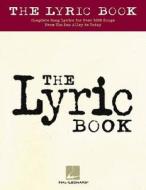 The Lyric Book: Complete Lyrics for Over 1000 Songs from Tin Pan Alley to Today edito da Hal Leonard Publishing Corporation