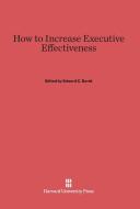 How to Increase Executive Effectiveness edito da Harvard University Press