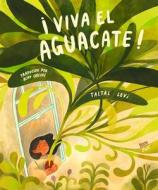 ¡Viva El Aguacate! di Taltal Levi edito da Northsouth Books