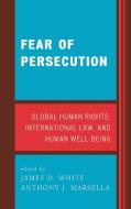 Fear of Persecution di James D. White edito da Lexington Books