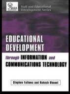 Educational Development Through Information And Communications Technology di Rakesh Bhanot, Stephen Fallows edito da Kogan Page Ltd