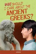 Why Should I Care about the Ancient Greeks? di Don Nardo edito da COMPASS POINT BOOKS