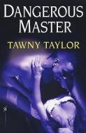Dangerous Master di Tawny Taylor edito da Kensington Publishing