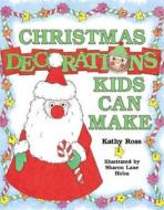 Christmas Decorations Kids Can Make di Kathy Ross edito da Millbrook Press