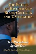 The Future of Historically Black Colleges and Universities di Carolyn O. Wilson Mbajekwe edito da McFarland