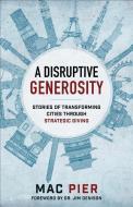 A Disruptive Generosity di Mac Pier edito da Baker Publishing Group