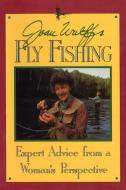 Joan Wulff's Fly Fishing di Joan Wulff edito da Stackpole Books