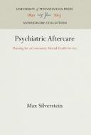 Psychiatric Aftercare di Max Silverstein edito da Pennsylvania University Press
