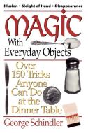 Magic with Everyday Objects di George Schindler edito da Scarborough House Publishers