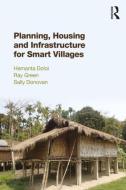 Planning, Housing and Infrastructure for Smart Villages di Hemanta (The University of Melbourne Doloi, Ray (University of Melbourne Green, Sally Donovan edito da Taylor & Francis Inc
