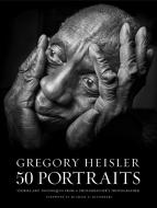 Gregory Heisler di Gregory Heisler edito da Watson-Guptill Publications