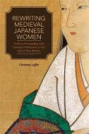 Rewriting Medieval Japanese Women di Christina Laffin edito da University of Hawai'i Press
