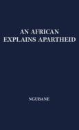 An African Explains Apartheid. di Jordan K. Ngubane, Unknown edito da Greenwood Press
