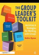 The Group Leader's Toolkit di Robin Dynes edito da Routledge