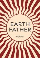 Earth Father di Martin H, Chiron Centre Anonymous edito da Chiron Centre Publishing
