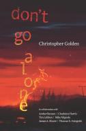 Don't Go Alone di Charlaine Harris, Thomas E. Sniegoski, James A. Moore edito da LIGHTNING SOURCE INC