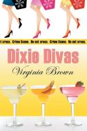 Dixie Divas di Virginia Brown edito da Bell Bridge Books