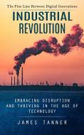 Industrial Revolution di James Tanner edito da James Tanner