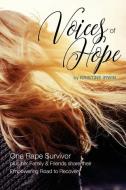 Voices of Hope: One Rape Survivor Plus Her Family and Friends Share Their Empowering Road to Recovery di Kristine J. Irwin edito da INCREDIBLE MESSAGES PR
