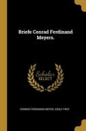 Briefe Conrad Ferdinand Meyers. di Conrad Ferdinand Meyer, Adolf Frey edito da WENTWORTH PR