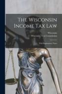The Wisconsin Income Tax Law edito da Legare Street Press