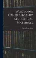 Wood and Other Organic Structural Materials di Charles Henry Snow edito da LEGARE STREET PR