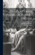 The Plays and Poems of Robert Greene di John Churton Collins, Robert Greene edito da LEGARE STREET PR