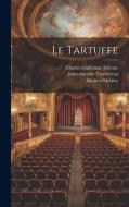 Le Tartuffe di Charles Guillaume Etienne, Jules-Antoine Taschereau, Molière Taschereau edito da LEGARE STREET PR