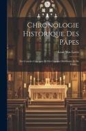 Chronologie Historique Des Papes: Des Conciles Généraux Et Des Conciles Des Gaules Et De France... di Louis Mas Latrie edito da LEGARE STREET PR