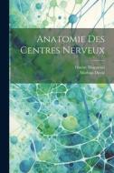 Anatomie Des Centres Nerveux di Gustav Huguenin, Mathias Duval edito da LEGARE STREET PR