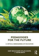 Pedagogies For The Future di Gary Beauchamp, Dylan Adams, Kevin Smith edito da Taylor & Francis Ltd
