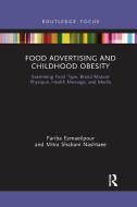 Food Advertising And Childhood Obesity di Fariba Esmaeilpour, Mitra Shabani Nashtaee edito da Taylor & Francis Ltd