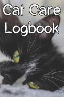 Cat Care Logbook: Record Care Instructions, Food Types, Indoors, Outdoors, Litter Box Type and Records of Cat Care di Cat Care Logbooks edito da INDEPENDENTLY PUBLISHED