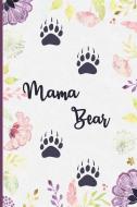 Mama Bear: Lined Notebook for Strong Moms, Grandmothers with Bear Paw Prints - College Ruled Blank Journal to Write in f di Sassy Momma Books edito da INDEPENDENTLY PUBLISHED