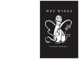 Wet Wings di Sharon Frances edito da BookBaby