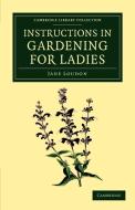 Instructions in Gardening for Ladies di Jane Loudon edito da Cambridge University Press