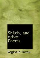Shiloh, And Other Poems di Reginald Tavey edito da Bibliolife