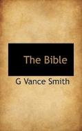 The Bible di G Vance Smith edito da Bibliolife