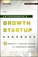 The Entrepreneur′s Growth Startup Handbook di David N. Feldman edito da John Wiley & Sons